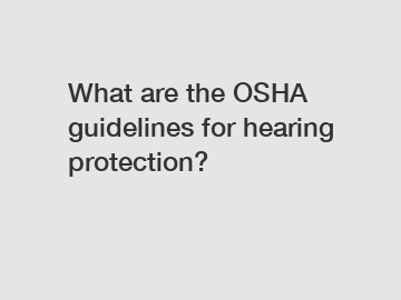 What are the OSHA guidelines for hearing protection?
