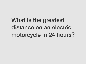 What is the greatest distance on an electric motorcycle in 24 hours?