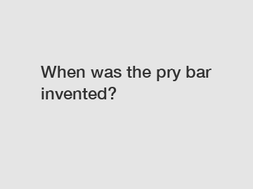When was the pry bar invented?