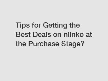 Tips for Getting the Best Deals on nlinko at the Purchase Stage?