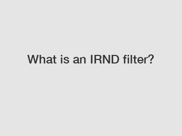 What is an IRND filter?