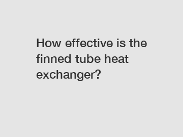 How effective is the finned tube heat exchanger?