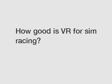 How good is VR for sim racing?