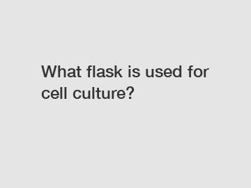 What flask is used for cell culture?