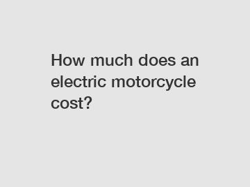 How much does an electric motorcycle cost?