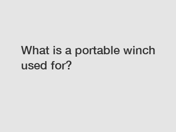What is a portable winch used for?
