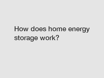 How does home energy storage work?