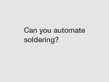 Can you automate soldering?