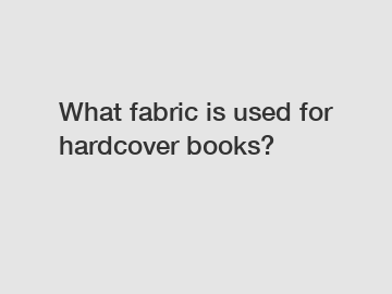 What fabric is used for hardcover books?