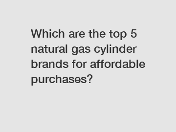 Which are the top 5 natural gas cylinder brands for affordable purchases?