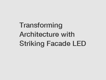 Transforming Architecture with Striking Facade LED