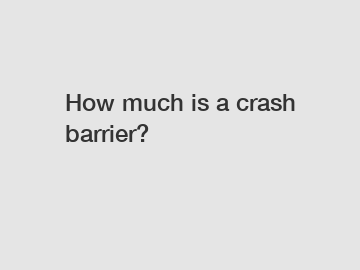 How much is a crash barrier?