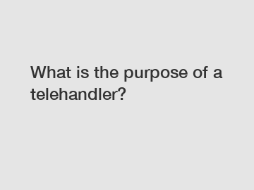 What is the purpose of a telehandler?