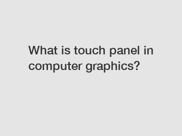 What is touch panel in computer graphics?