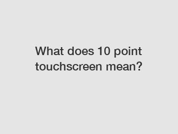 What does 10 point touchscreen mean?