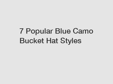 7 Popular Blue Camo Bucket Hat Styles