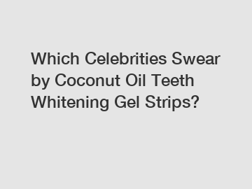 Which Celebrities Swear by Coconut Oil Teeth Whitening Gel Strips?