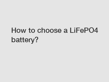 How to choose a LiFePO4 battery?