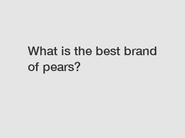 What is the best brand of pears?