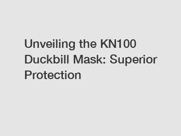 Unveiling the KN100 Duckbill Mask: Superior Protection