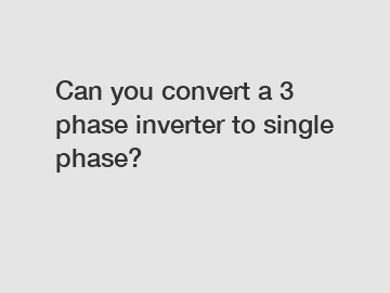 Can you convert a 3 phase inverter to single phase?