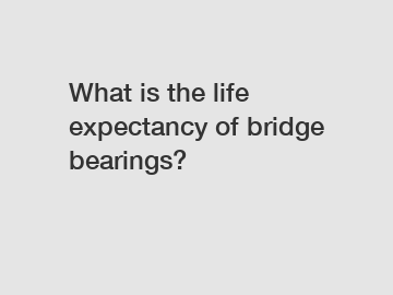 What is the life expectancy of bridge bearings?