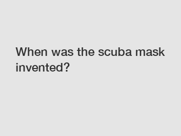 When was the scuba mask invented?