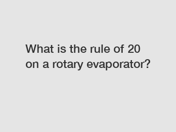 What is the rule of 20 on a rotary evaporator?