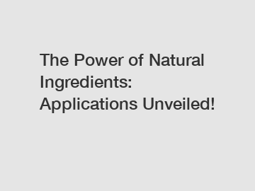 The Power of Natural Ingredients: Applications Unveiled!