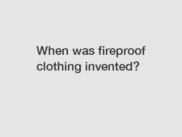 When was fireproof clothing invented?