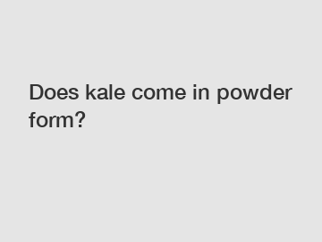 Does kale come in powder form?