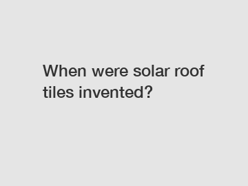 When were solar roof tiles invented?