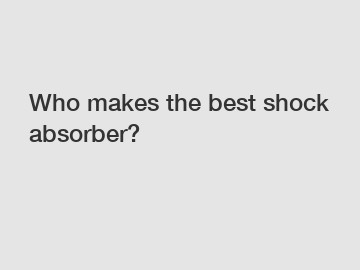 Who makes the best shock absorber?