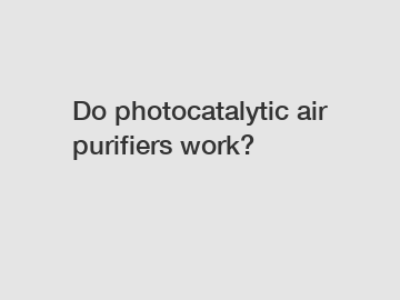 Do photocatalytic air purifiers work?