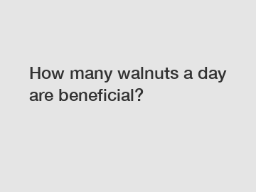 How many walnuts a day are beneficial?