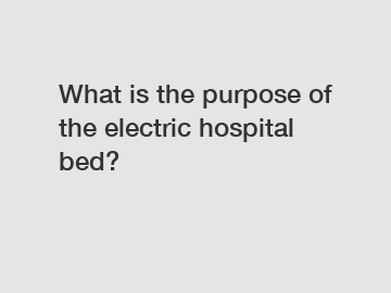 What is the purpose of the electric hospital bed?