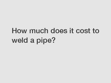How much does it cost to weld a pipe?