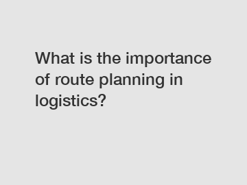 What is the importance of route planning in logistics?