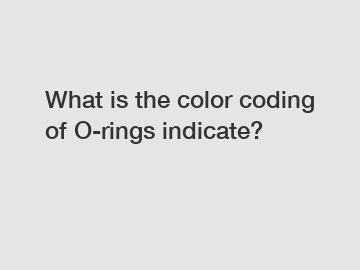 What is the color coding of O-rings indicate?