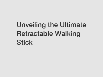 Unveiling the Ultimate Retractable Walking Stick