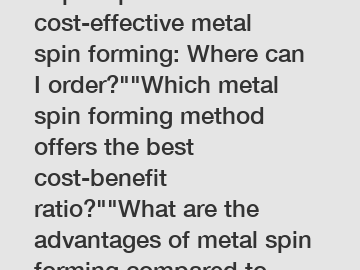 Top 5 tips for cost-effective metal spin forming: Where can I order?