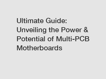 Ultimate Guide: Unveiling the Power & Potential of Multi-PCB Motherboards