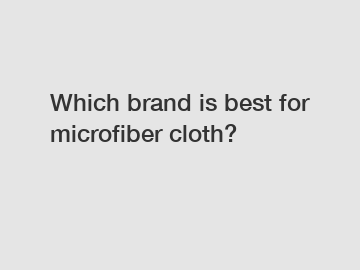 Which brand is best for microfiber cloth?