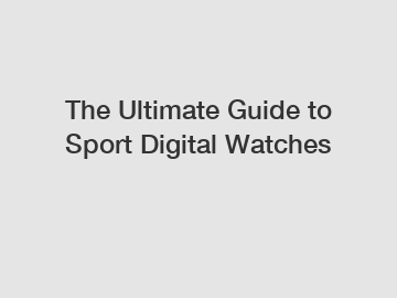 The Ultimate Guide to Sport Digital Watches