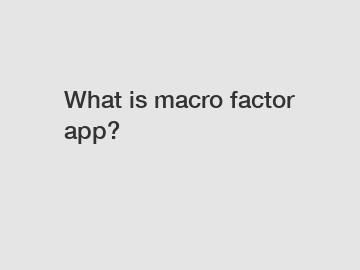 What is macro factor app?