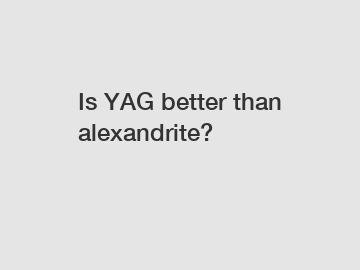 Is YAG better than alexandrite?