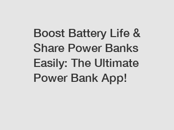 Boost Battery Life & Share Power Banks Easily: The Ultimate Power Bank App!