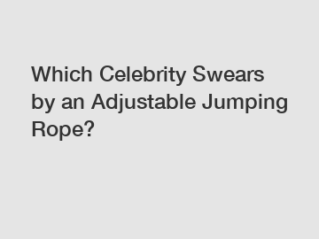 Which Celebrity Swears by an Adjustable Jumping Rope?