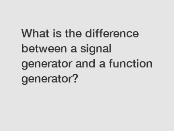 What is the difference between a signal generator and a function generator?