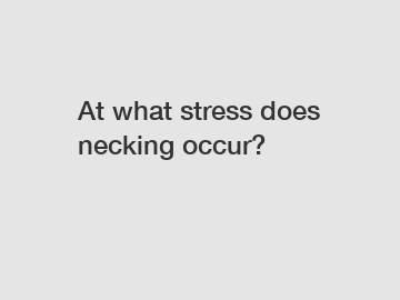 At what stress does necking occur?